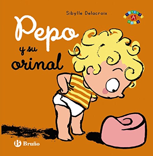 Pepo y su orinal (Castellano - A PARTIR DE 0 AÑOS - PROYECTO DE 0 A 3 AÑOS - Libros emocionales)