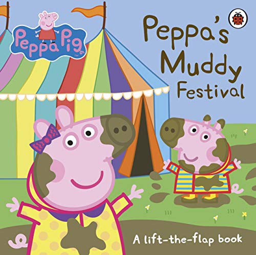 Peppa Pig. Peppa´s Muddy Festival A Lift The Flap: A Lift-the-Flap Book