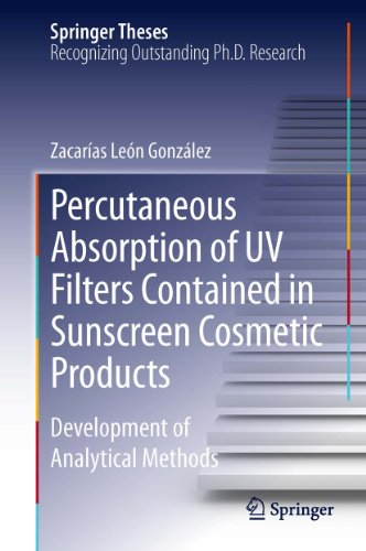 Percutaneous Absorption of UV Filters Contained in Sunscreen Cosmetic Products: Development of Analytical Methods (Springer Theses) (English Edition)