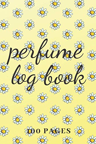 Perfume Log Book: Yellow daisy edition, 6 x 9 inches, 100 pages, perfume lover's notebook, paperback