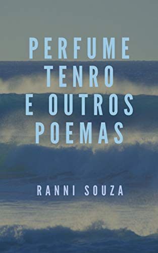 PERFUME TENRO E OUTROS POEMAS (Portuguese Edition)