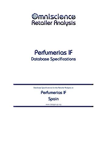 Perfumerias IF - Spain: Retailer Analysis Database Specifications (Omniscience Retailer Analysis - Spain Book 75901) (English Edition)
