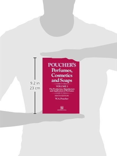 Perfumes, Cosmetics and Soaps: Volume II The Production, Manufacture and Application of Perfumes: Production, Manufacture and Application of Perfumes v. 2 (POUCHER'S PERFUMES, COSMETICS, AND SOAPS)