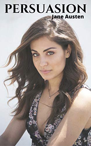 Persuasion de Jane Austen: L'histoire d'une femme mûre, sensible et sous-estimée, rejetée de l'homme qu'elle aimait (French Edition)