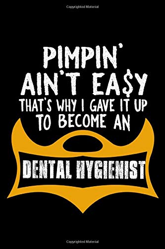 Pimpin' ain't easy that's why I gave it up to become a Dental Hygienist: 110 Game Sheets - 660 Tic-Tac-Toe Blank Games | Soft Cover Book for Kids | ... x 22.86 cm | Single Player | Funny Great Gift