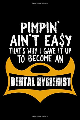 Pimpin' ain't easy that's why I gave it up to become a Dental Hygienist: 110 Game Sheets - 660 Tic-Tac-Toe Blank Games | Soft Cover Book for Kids | ... x 22.86 cm | Single Player | Funny Great Gift