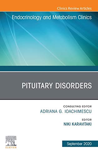 Pituitary Disorders, An Issue of Endocrinology and Metabolism Clinics of North America, E-Book (The Clinics: Internal Medicine) (English Edition)