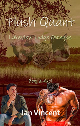Plush Quant, an M/M mpreg Shifter novel Book #7: Lakeview Lodge Omegas, Benj & Axel (English Edition)