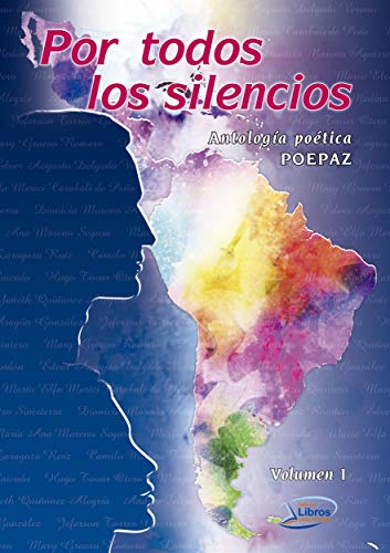 Por todos los silencios: Antología poética