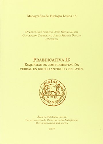 Praedicativa II: esquemas de complementación verbal en griego antiguo y en latín (Monografías de Filología Latina)
