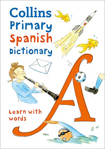 Primary Spanish Dictionary: Illustrated dictionary for ages 7+ (Collins Primary Dictionaries): Get Started, for Ages 7-11