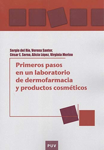 Primeros pasos en Un Laboratorio De Dermofarmacia y Productos Cosméticos: Una guía práctica sobre seguridad y efectividad de formulaciones tópicas: 80 (EDUCACIÓ. LABORATORI DE MATERIALS)