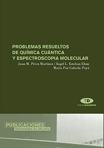 Problemas resueltos de química cuántica y espectroscopia molecular (Textos docentes)