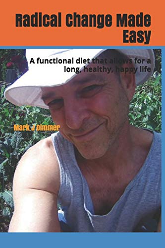 Radical Change Made Easy: A functional diet that allows for a long, healthy, happy life