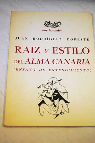 Raíz y estilo del alma canaria (Ensayo de entendimiento)