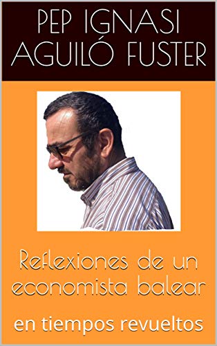 Reflexiones de un economista balear: en tiempos revueltos