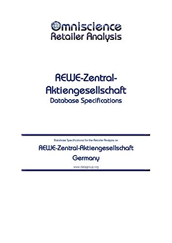 REWE-Zentral-Aktiengesellschaft - Germany: Retailer Analysis Database Specifications (Omniscience Retailer Analysis - Germany Book 81925) (English Edition)