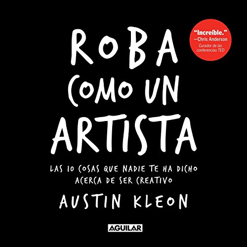 Roba Como Un Artista / Steal Like an Artist = Steal Like an Artist
