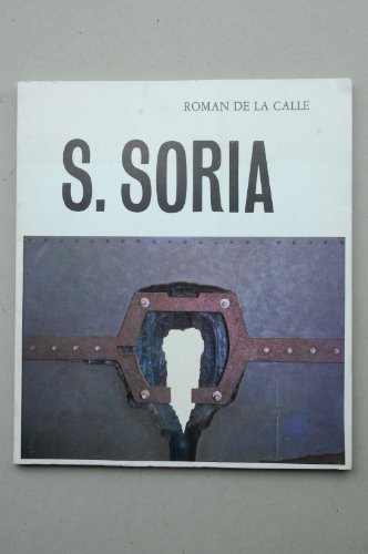 S. Soria : la concreción de un lenguaje : cuadros de 1953 a 1978 / Román de la Calle