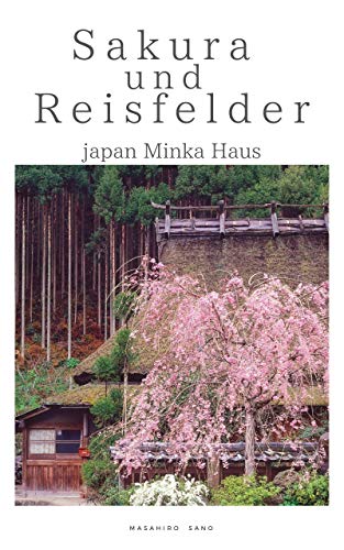 Sakura und Reisfelder: japan Minka Haus (Kayabuki minka 2) (German Edition)