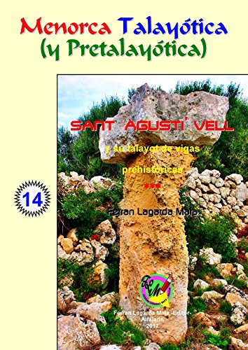 Sant Agustí Vell y su talayot de vigas prehistóricas. (Menorca Talayótica (y Pretalayótica))
