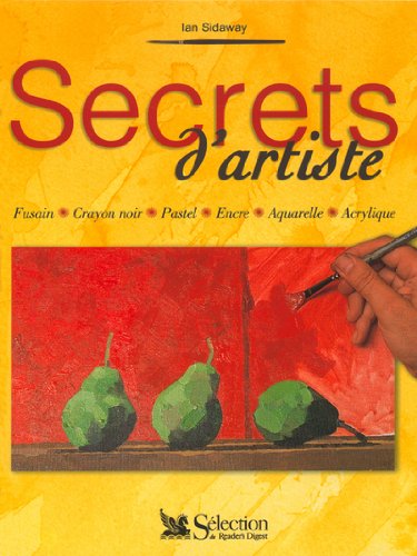 Secrets d'artiste. Fusain, crayon noir, pastel, encre, aquarelle, acrylique