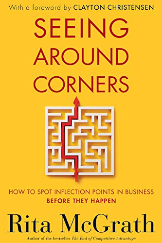 Seeing Around Corners: How to Spot Inflection Points in Business Before They Happen (English Edition)