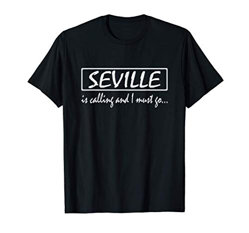 Sevilla está llamando y debo ir a la divertida España Camiseta