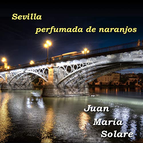 Sevilla Perfumada de Naranjos (Piano & Ambient Pads Version)