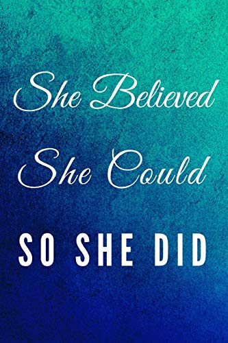 She Believed She Could So She Did: Motivational Notebook, Journal, Diary (110 Pages, Blank, 6 x 9)