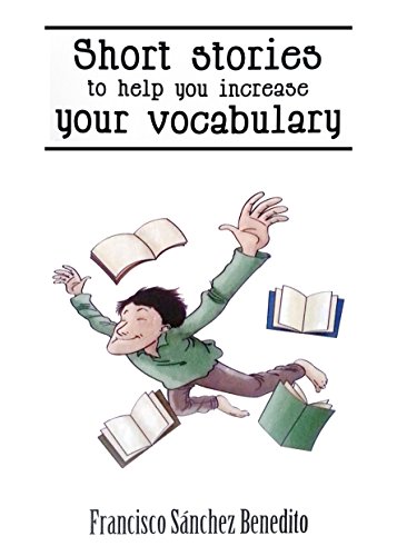 Short Stories to Help You Increase Your Vocabulary: A 22 stories selection with a complete semantic analysis, exercises and their key. (English Edition)