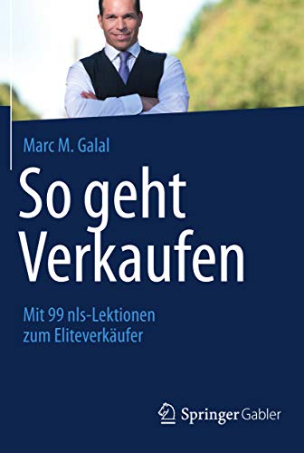 So geht Verkaufen: Mit 99 nls-Lektionen zum Eliteverkäufer (German Edition)