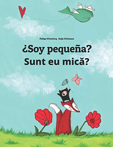 ¿Soy pequeña? Sunt eu mica?: Libro infantil ilustrado español-rumano (Edición bilingüe) - 9781496056023