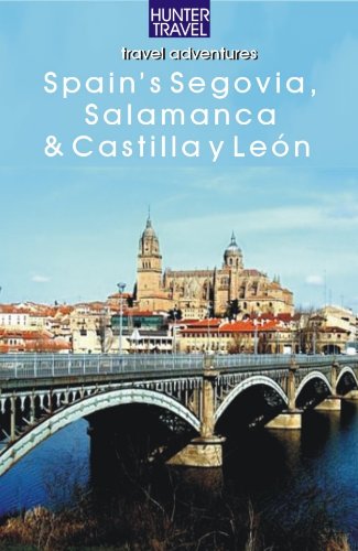 Spain's Segovia, Salamanca & Castilla y Leon (Travel Adventures) (English Edition)
