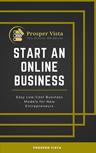 Start an Online Business: Easy Low-Cost Business Models for New Entrepreneurs (English Edition)