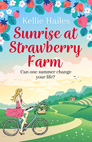 Sunrise at Strawberry Farm: As delightfully delicious as strawberries and cream, this is the perfect summer romance to read in 2020. (English Edition)