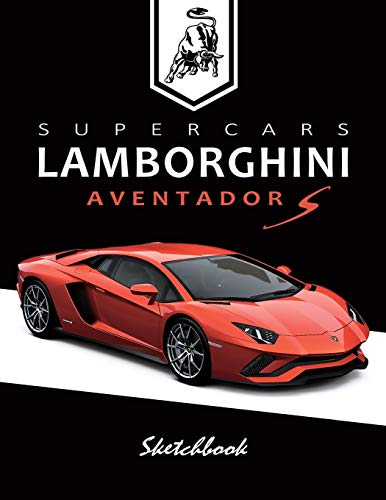 Supercars Lamborghini Aventador S Sketchbook: Blank Paper for Drawing, Doodling or Sketching, Writing (Notebook, Journal) White Paper, 100 Durable ... with No Lines,(8.5" x 11") Large: Volume 2
