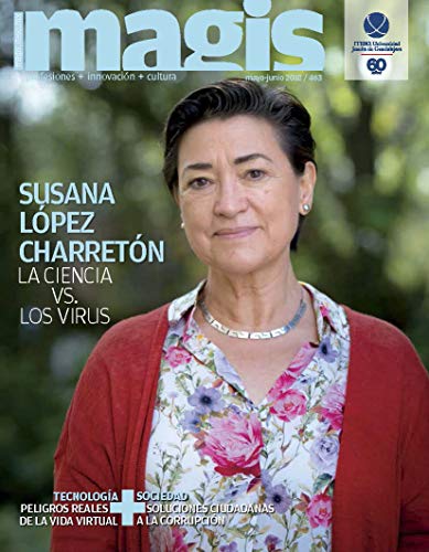 Susana López Charretón. La ciencia vs. Los virus (Magis 463)