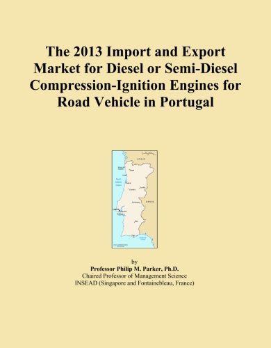 The 2013 Import and Export Market for Diesel or Semi-Diesel Compression-Ignition Engines for Road Vehicle in Portugal