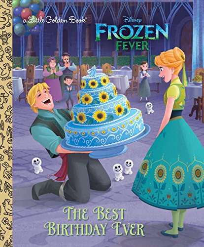 The Best Birthday Ever (Disney Frozen) (Little Golden Books: Disney Frozen Fever)