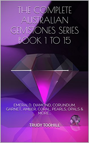 THE COMPLETE AUSTRALIAN GEMSTONES SERIES  Book 1 to 15: EMERALD, DIAMOND, CORUNDUM, GARNET, AMBER, CORAL, PEARLS, OPALS & MORE... (English Edition)