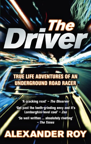 The Driver: True Life Adventures of an Underground Road Racer