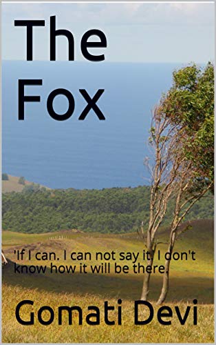 The Fox: 'If I can. I can not say it. I don't know how it will be there. (English Edition)