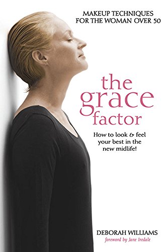 The Grace Factor: Makeup techniques for the woman over 50 (English Edition)