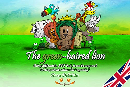 The green-haired lion: Being different is NOT bad, it can be very cool.(A story about values like "equality") (Ojos Grandes) (English Edition)