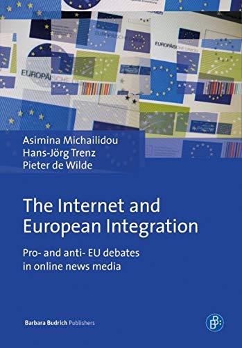 The Internet and European Integration: Pro- and Anti-EU Debates in Online News Media