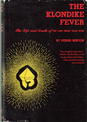 The Klondike Fever: The Life and Death of the Last Great Gold Rush