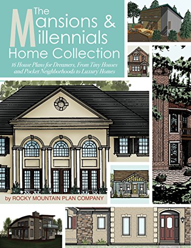 The Mansions & Millennials Home Collection: 16 House Plans for Dreamers, From Tiny Houses and Pocket Neighborhoods to Luxury Homes (English Edition)