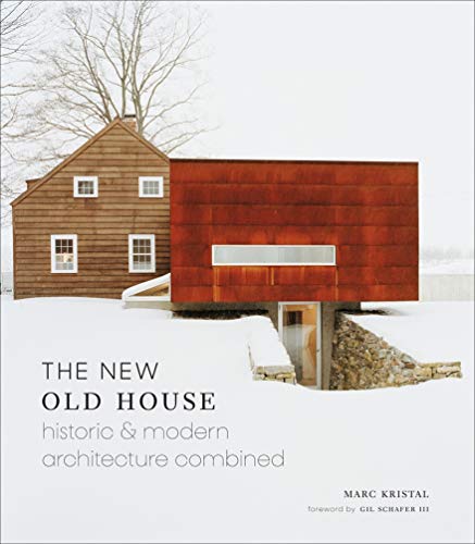 The New Old House: Historic & Modern Architecture Combined, foreword by Gil Schafer III