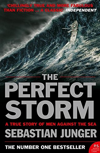 The Perfect Storm: A True Story of Man Against the Sea